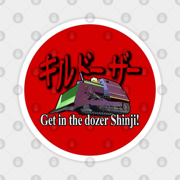 Get in the Dozer Shinji! Magnet by Halloween is Forever